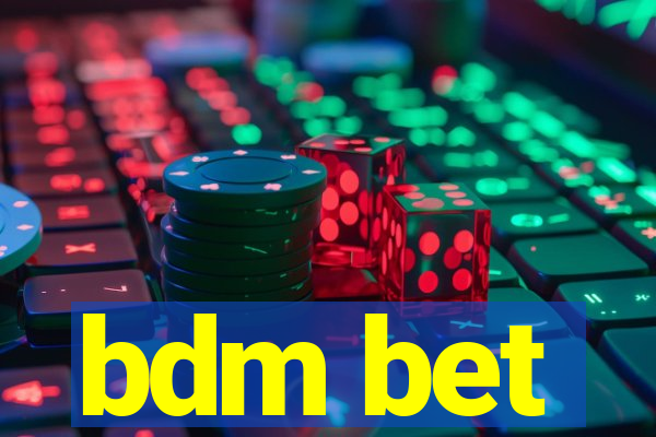 bdm bet